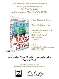 Jacana Media and The Book Lounge invite you to the launch of The New Redicals A Generational Memoir of the 1970s durban