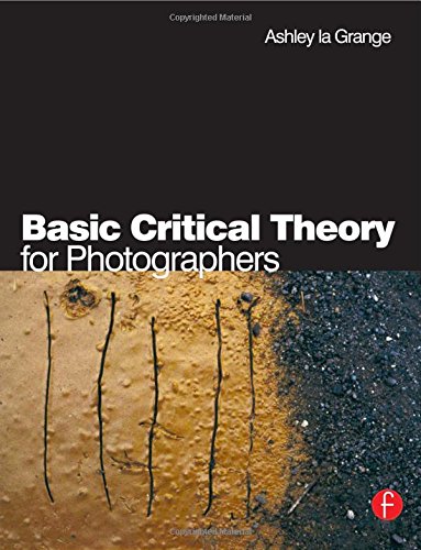 Basic Critical Theory for Photographers Paperback – 15 Jul 2005