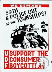 WE DEMAND: SADF & POLICE OUT OF THE TOWNSHIPS! : UDF : SUPPORT THE CONSUMER BOYCOTT!