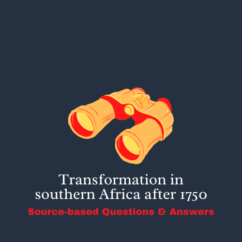 History Grade 10 - Topic 4 Source-based Questions