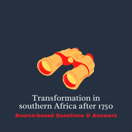 History Grade 10 - Topic 4 Source-based Questions