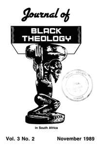 Journal of Black Theology in South Africa Volume 3 Number 2 November 1989