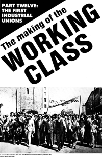 The making of the working class: Part 12 - The first industrial unions