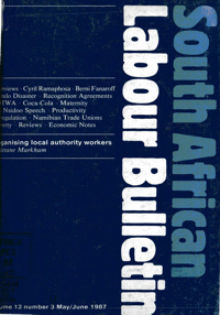 South African Labour Bulletin Volume 12 Number 3 May/June 1987