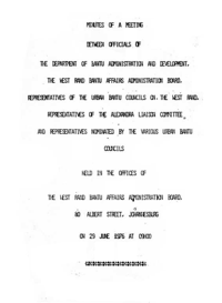 Minutes of a Meeting between Officials of the Department of Bantu Administration and Development, the West Rand Bantu Affairs Administration Board, Representatives of the Urban Bantu Councils on the West Rand ...
