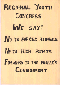 
Regional youth congress we say: No to forced removals: No to high rents: Forward to the peoples government
