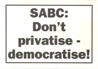 SABC: Dont privatise - democratise!