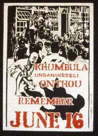 
Khumbula, Unganikezeli, Onthou, Remember June 16
