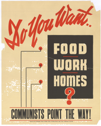 
Do you want .. food: work: homes?: communists point the way!

