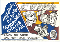 
HIV attacks the body: ignorance attacks us all
