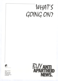 Whats going on?: buy anti-apartheid news