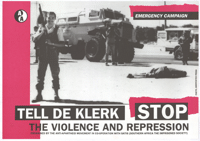 
Tell De Klerk stop the violence and repression
