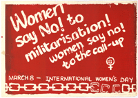 
Women say no! to militarisation!: women say no! to the call up 
