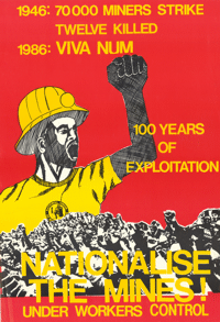 
1946 : 70 000 miners strike : twelve killed : 1986 : Viva NUM
