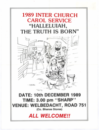 
1989 inter church carol service : Halleluiah the truth is born. 
