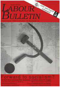 
South African Labour Bulletin: Feburary 1990 volume 14 number 6
