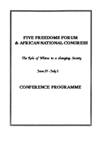 
Conference Programme: Five Freedoms Forum and African National Congress - The role of Whites in a changing society, June 29 - July 2, 1980, 
