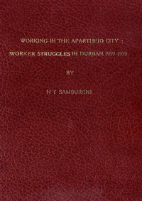 
Working in the apartheid city: worker struggles in Durban, 1959-1979
