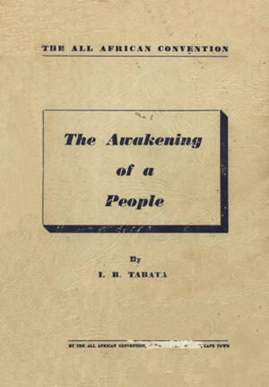 The All-African Convention: The Awakening of The People by I.B. Tabata 