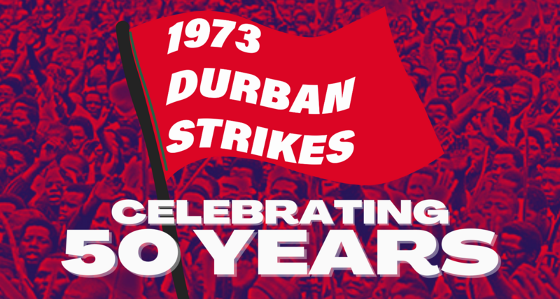 1973 Durban Strikes Conference , 26-28 January 2023 - Celebrating 50 Years