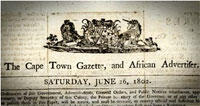 The Cape Town Gazette and African Advertiser, a bilingual newspaper and the first to publish news and advertisements, is published for the first time.
