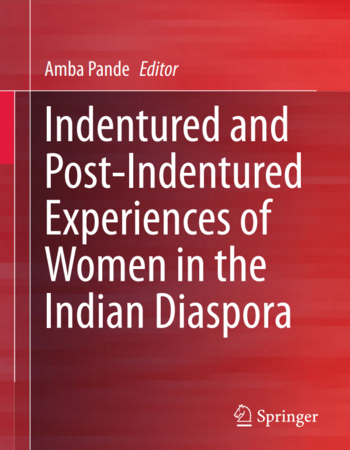 Indentured and Post-Indentured Experiences of Women in the Indian Diaspora edited by Amba Pande