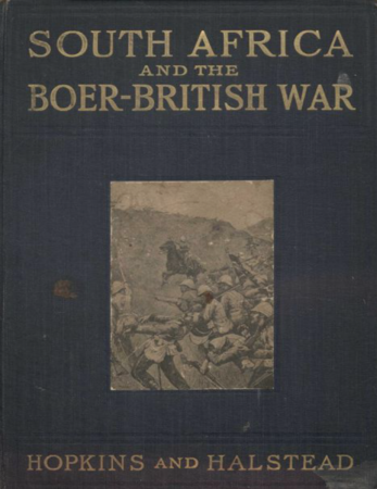 South Africa and the Boer-British War Volume I by by Halstead and Hopkins