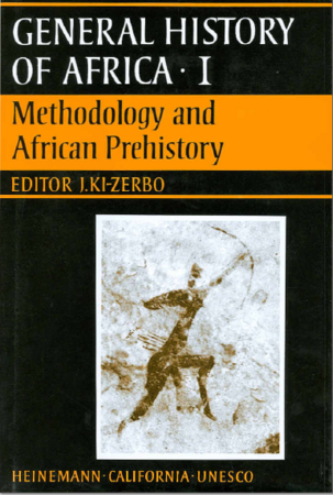 General History of Africa Volume I - Methodology and African Prehistory