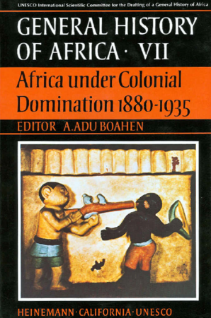 General History of Africa Volume VII - Africa under Colonial Domination 1880-1935