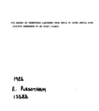 The coming of Indentured Labourers from India to South Africa with Specific Reference to Mr Dhani Jiawon by R. Pursotham