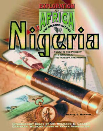 Exploration of Africa: The Emerging Nations - Nigeria 1880 to the Present: The Struggle, the Tragedy, the Promise by Daniel E. Harmon
