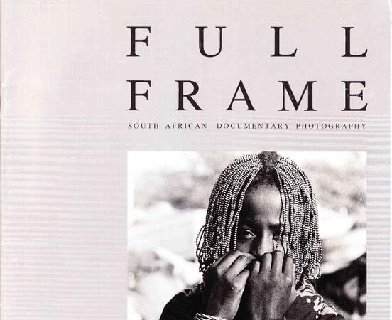 Full Frame - South African Documentary Photography Vol. 1 No. 1 June 1990