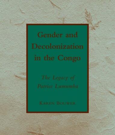 Gender and Decolonization in the Congo by Karen Bouwer