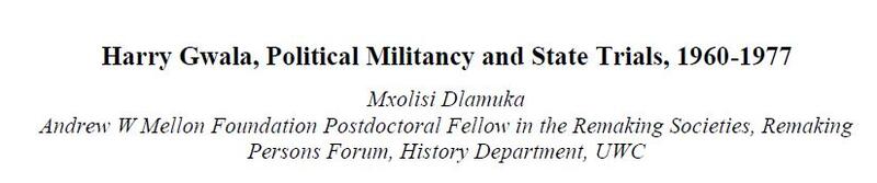 Harry Gwala, Political Militancy and State Trials, 1960-1977 by Mxolisi Dlamuka