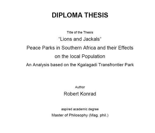 “Lions and Jackals“ Peace Parks in Southern Africa and their Effects on the local Population - An Analysis based on the Kgalagadi Transfrontier Park by Robert Konrad