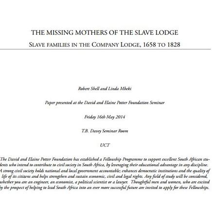 The Missing Mothers of the Slave Lodge - slave families in the Company Lodge, 1658 - 1828 by Robert Shell and Linda Mbeki, University of Cape Town,16 May 2014