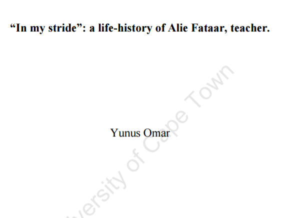 “In my stride”: a life-history of Alie Fataar, teacher by Yunus Omar