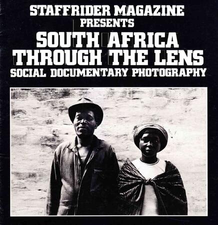  Staffrider Presents: South Africa Through the Lens - Social Documentary Photography