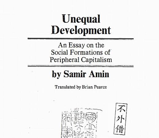 Unequal Development: An Essay on the Social Formations of· Peripheral Capitalism by Samir Amin 