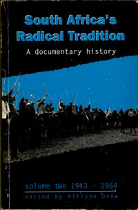 South Africa’s Radical Tradition, a documentary history, Volume Two 1943 - 1964, by Allison Drew