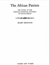 The African Patriots: The Story of the African National Congress of South Africa by Mary Benson 