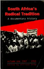 South Africa’s Radical Tradition, a documentary history, Volume One 1907 - 1950, by Allison Drew