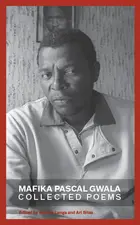 Collected Poems by Mafika Pascal Gwala edited by Mandla Langa and Ari Sitas