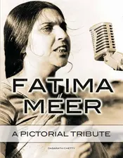 Fatima Meer: A Pictorial Tribute by Dasarath Chetty