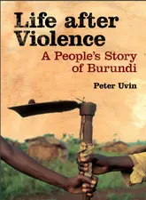 Life after violence: A People's story of Burundi by Peter Uvin
