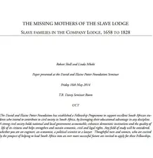 The Missing Mothers of the Slave Lodge - slave families in the Company Lodge, 1658 - 1828 by Robert Shell and Linda Mbeki, University of Cape Town,16 May 2014