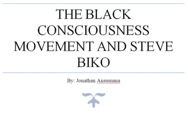 The Black Consciousness Movement and Steve Biko By Jonathan Ansumana