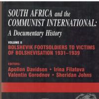 South Africa and the Communist International : A Documentary History, Volume 2 :  Bolshevik Footsoldiers to Victims of Bolshevisation 1931-1939 edited by A. Davidson, I. Filatova, V. Gorodnov and S. Johns